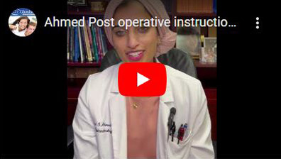 Ahmed Post operative instructions click to see video